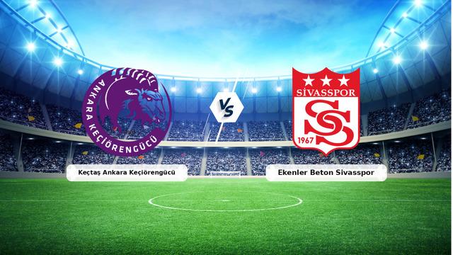 CANLI | Keçtaş Ankara Keçiörengücü – Ekenler Beton Sivasspor maç anlatımı! Maç ne zaman? Saat kaçta ve hangi kanalda? – 19 Eylül 2026